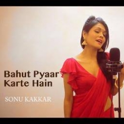 Bahut Pyaar Karte Hain - Cover By Sonu Kakkar.mp3