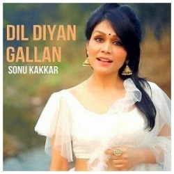 Dil Diyan Gallan Cover - Cover By Sonu Kakkar | Tiger Zinda Hai.mp3