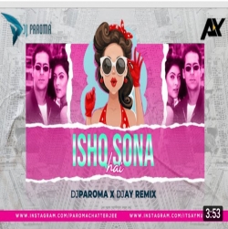 Ishq Sona Hai (Remix) DJ Paroma X DJ AY .mp3
