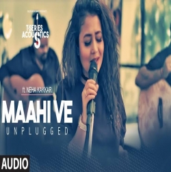 Maahi Ve Unplugged Neha Kakkar Mp3 Song Download