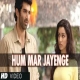 Hum Mar Jayenge (Aashiqui 2 (2013) Mp3 Song Download HindiSongMp3