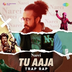 Tu Aaja - Trap Rap Mp3 Download Narci, Lata Mangeshkar.mp3