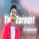 Tu Zaroori New Romantic Songs 2023 Mp3 Download Satyajeet Jena