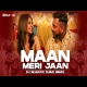 Maan Meri Jaan (REMIX) DJ Shadow Dubai Mp3 Download KING