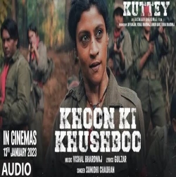 Khoon Ki Khushboo (Kuttey 2023) Mp3 Download Sunidhi Chauhan.mp3