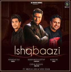 Ishqbaazi Mp3 Download Siddharth Kasyap, Shahzad Ali HindiSongMp3.mp3