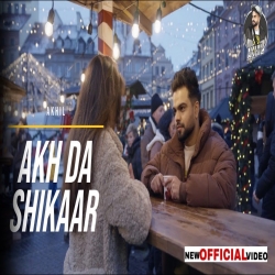 Akh Da Shikaar Akhil Mp3 Song Download.mp3
