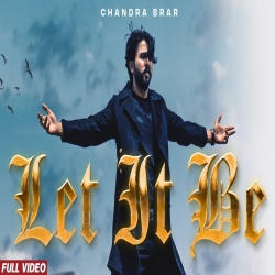 Let It Be Chandra Brar Full Mp3 Song Download.mp3