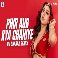 Phir Aur Kya Chahiye Remix - DJ Dharak.mp3