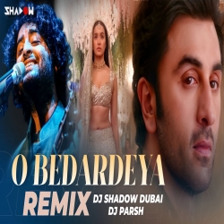 O Bedardeya Mashup - DJ Shadow Dubai x DJ Parsh.mp3