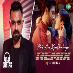 Phir Aur Kya Chahiye Remix - DJ Chetas.mp3