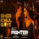 Sher Khul Gaye (Fighter) Vishal, Sheykhar, Benny Dayal, Shilpa Rao