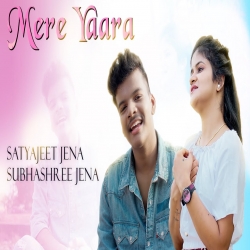 Mere Yaara - Satyajeet Jena, Subhashree Jena.mp3